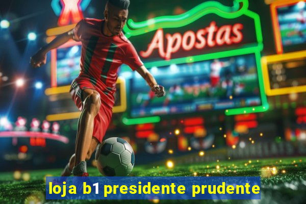 loja b1 presidente prudente